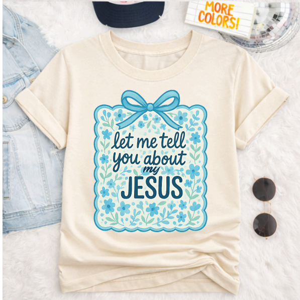 Let Me Tell You About My Jesus